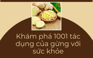 Khám phá 1001 tác dụng của gừng với sức khỏe